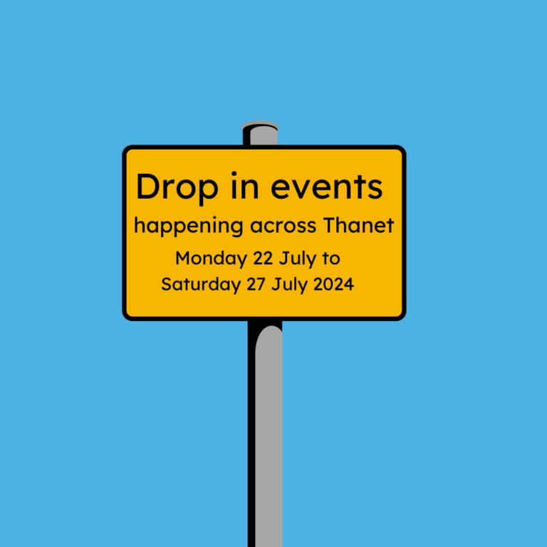 Drop in events happening across Thanet Monday 22 July to Saturday 27 July Yellow sign with black writing, on sky blue background